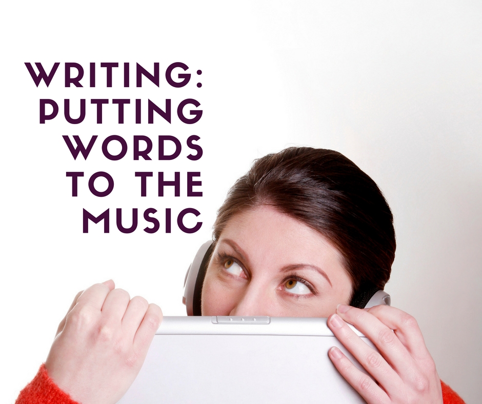 Writing: Putting words to the music